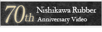 Nishikawa Rubber 70th Anniversary Video